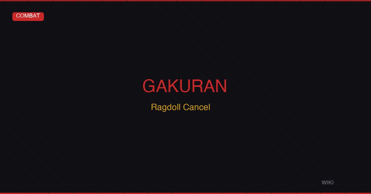 Gakuran Ragdoll Cancel Guide — Recovery Tech & Knockdown Options