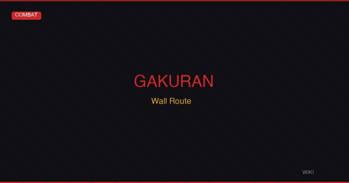 Gakuran Wall Route Guide — Positioning, Repositioning & Wall Tech