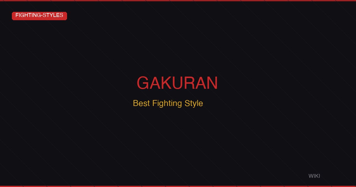 Gakuran Best Fighting Style — Complete Style Comparison & Tier List